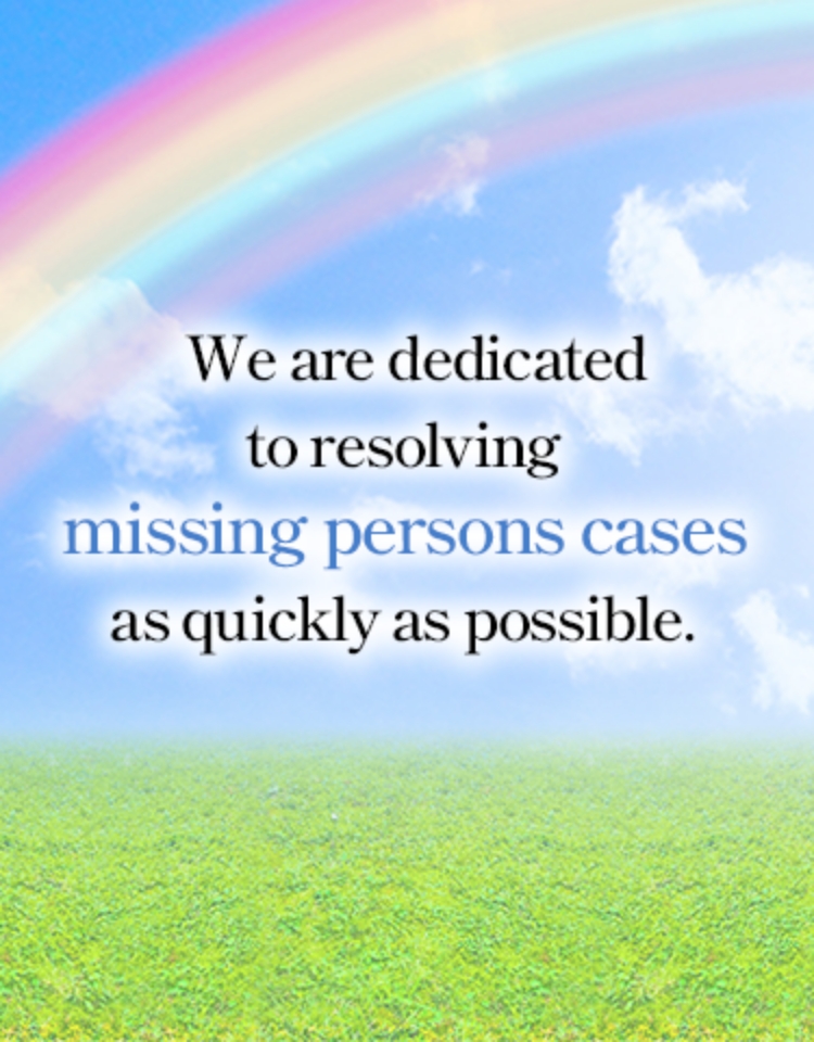 We are dedicated to resolving missing persons cases as quickly as possible.